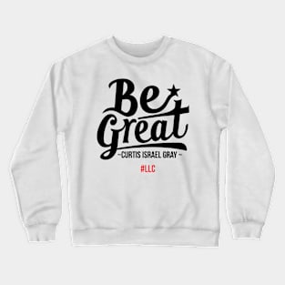 Be Great. Unleash Your Greatness. Black Design. Crewneck Sweatshirt